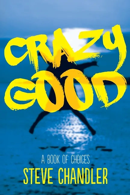 Crazy Good: A Book of CHOICES - Paperback