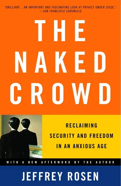 The Naked Crowd: Reclaiming Security and Freedom in an Anxious Age - Paperback