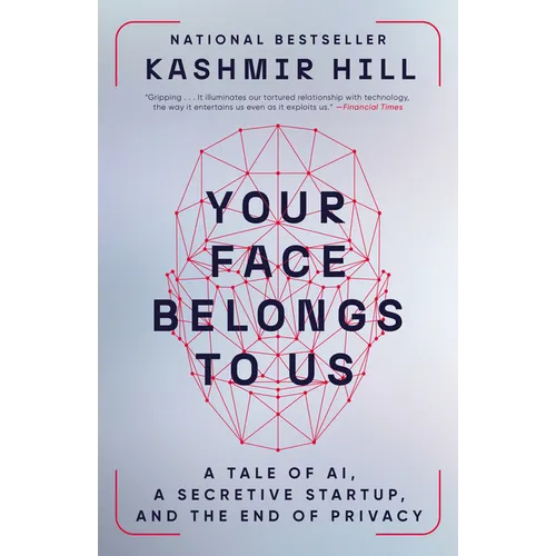 Your Face Belongs to Us: A Tale of AI, a Secretive Startup, and the End of Privacy - Paperback