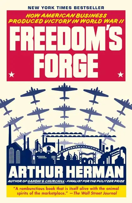 Freedom's Forge: How American Business Produced Victory in World War II - Paperback