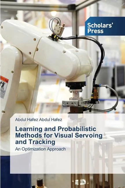 Learning and Probabilistic Methods for Visual Servoing and Tracking - Paperback