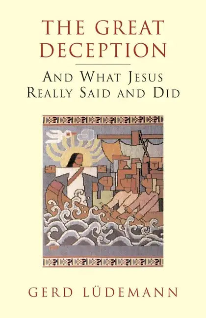 The Great Deception: And What Jesus Really Said and Did - Paperback