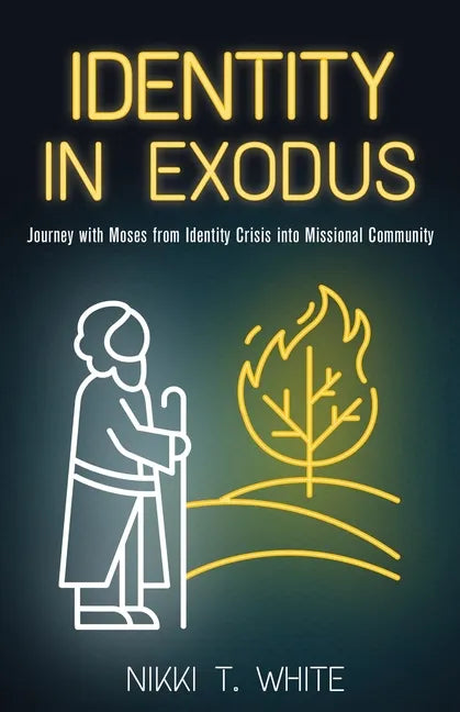 Identity in Exodus: Journey with Moses from Identity Crisis into Missional Community - Paperback