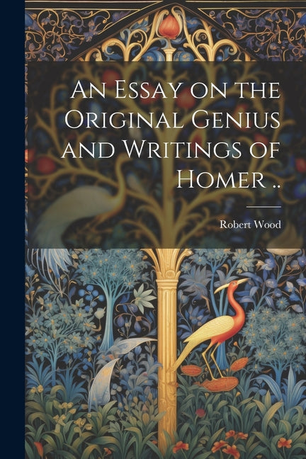 An Essay on the Original Genius and Writings of Homer .. - Paperback