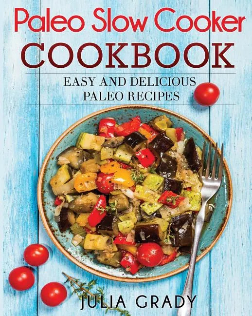 Paleo Slow Cooker Cookbook - Paperback
