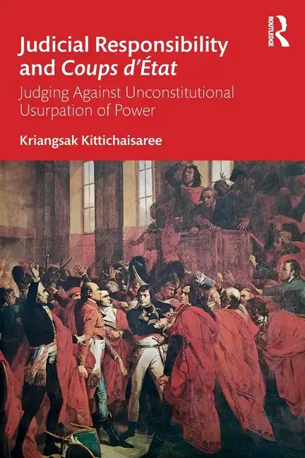 Judicial Responsibility and Coups d'État: Judging Against Unconstitutional Usurpation of Power - Paperback