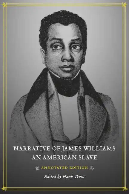 Narrative of James Williams, an American Slave: Annotated Edition - Hardcover