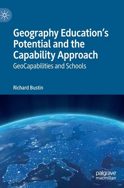 Geography Education's Potential and the Capability Approach: Geocapabilities and Schools - Hardcover