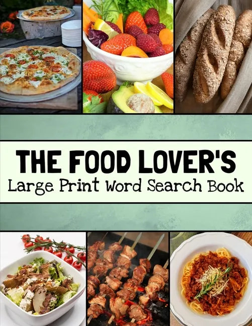 The Food Lover's Large Print Word Search Book: Food Word Search Puzzle Books For Adults, Cooking Word Search - Paperback
