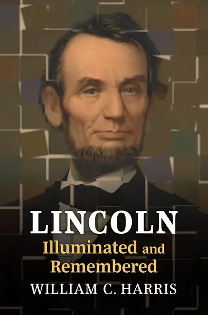 Lincoln Illuminated and Remembered - Paperback