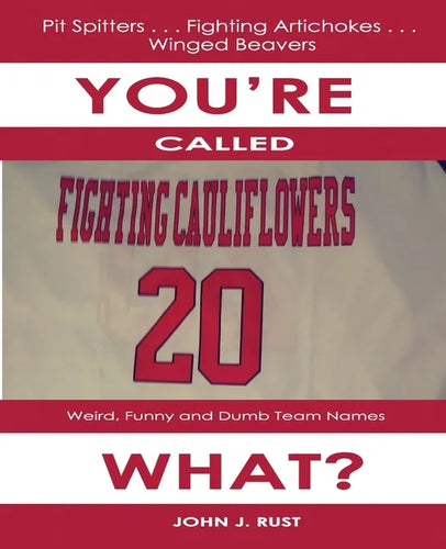 You're Called The What?: Weird, Funny, and Dumb Team Names - Paperback