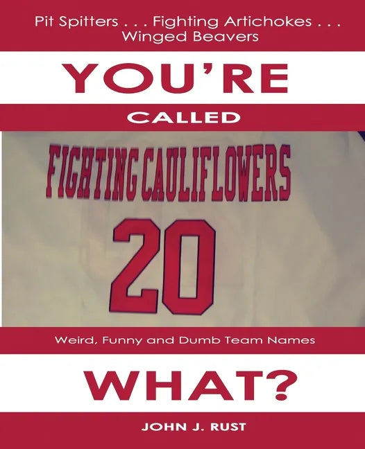 You're Called The What?: Weird, Funny, and Dumb Team Names - Paperback