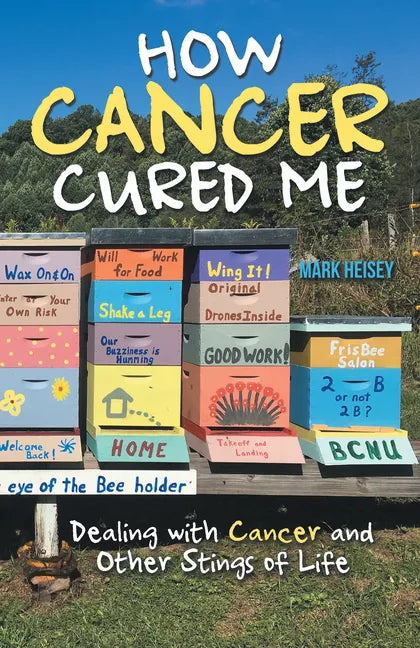 How Cancer Cured Me: Dealing with Cancer and Other Stings of Life - Paperback