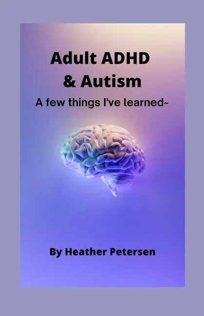 Adult ADHD & Autism: A few things I've learned - Paperback