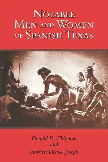 Notable Men and Women of Spanish Texas - Paperback