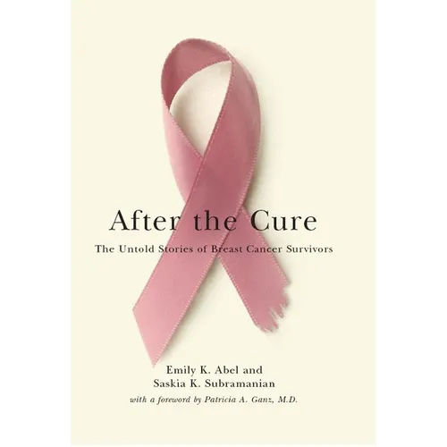 After the Cure: The Untold Stories of Breast Cancer Survivors - Paperback