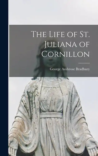 The Life of St. Juliana of Cornillon - Hardcover