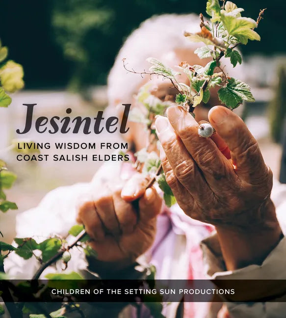 Jesintel: Living Wisdom from Coast Salish Elders - Paperback