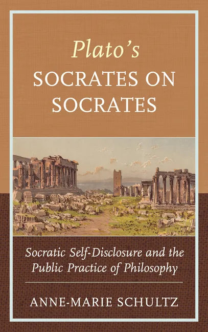 Plato's Socrates on Socrates: Socratic Self-Disclosure and the Public Practice of Philosophy - Hardcover