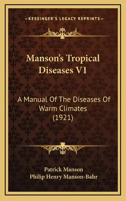 Manson's Tropical Diseases V1: A Manual Of The Diseases Of Warm Climates (1921) - Hardcover