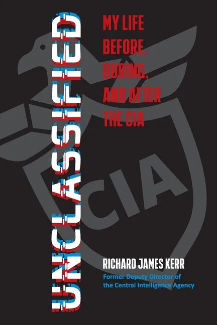 Unclassified: My Life Before, During, and After the CIA - Paperback
