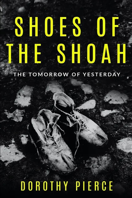Shoes of the Shoah: The Tomorrow of Yesterday - Paperback