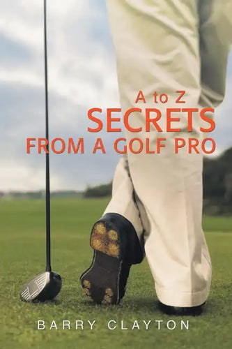 Secrets from a Golf Pro: A to Z - Paperback