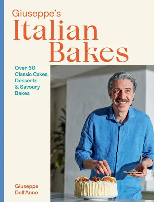 Giuseppe's Italian Bakes: Over 60 Classic Cakes, Desserts and Savory Bakes - Hardcover