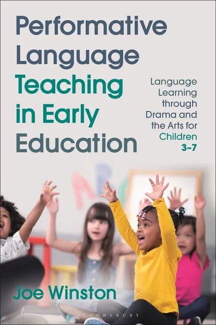 Performative Language Teaching in Early Education: Language Learning Through Drama and the Arts for Children 3-7 - Hardcover
