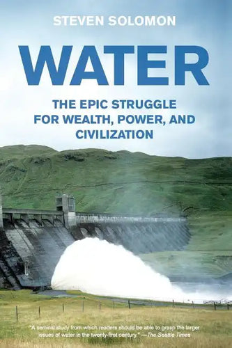 Water: The Epic Struggle for Wealth, Power, and Civilization - Paperback