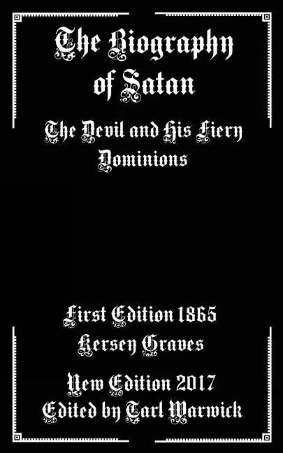 The Biography of Satan: The Devil and His Fiery Dominions - Paperback