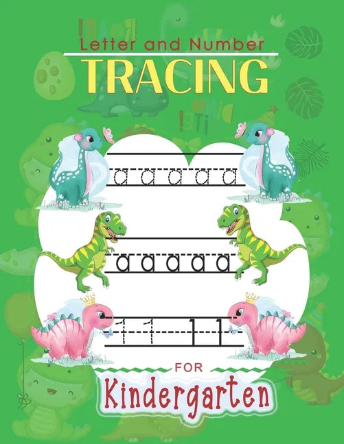 Letter and Number Tracing For Kindergarten: Learn to Print Dinosaur Workbook For Kids - Paperback