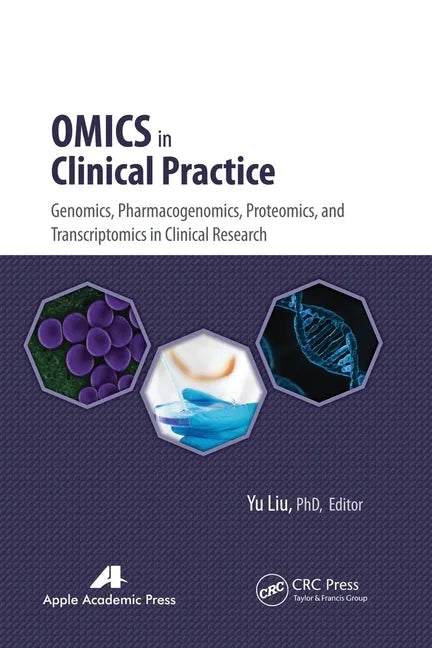 Omics in Clinical Practice: Genomics, Pharmacogenomics, Proteomics, and Transcriptomics in Clinical Research - Paperback