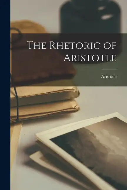 The Rhetoric of Aristotle - Paperback