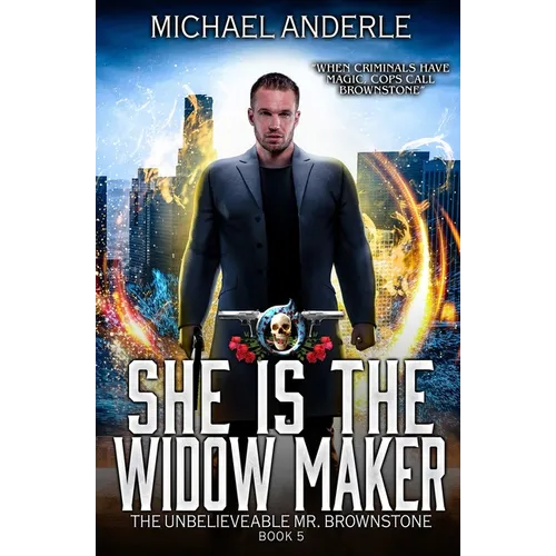 She is the Widow Maker: The Unbelievable Mr. Brownstone Book 5 - Paperback