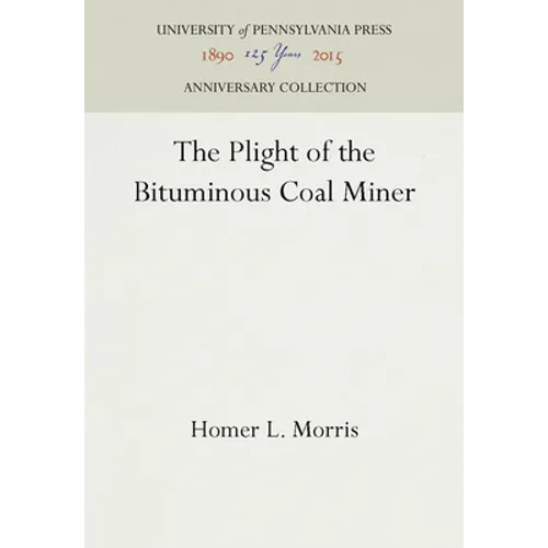 The Plight of the Bituminous Coal Miner - Hardcover