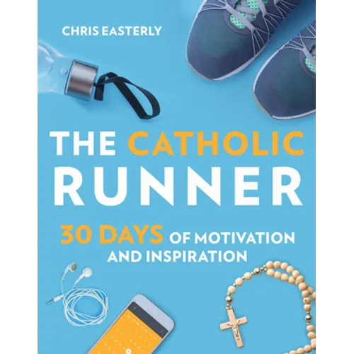 The Catholic Runner: 30 Days of Motivation and Inspiration - Paperback