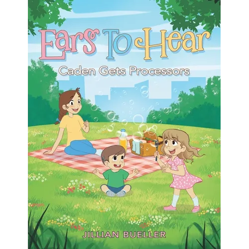 Ears To Hear: Caden Gets Processors - Paperback