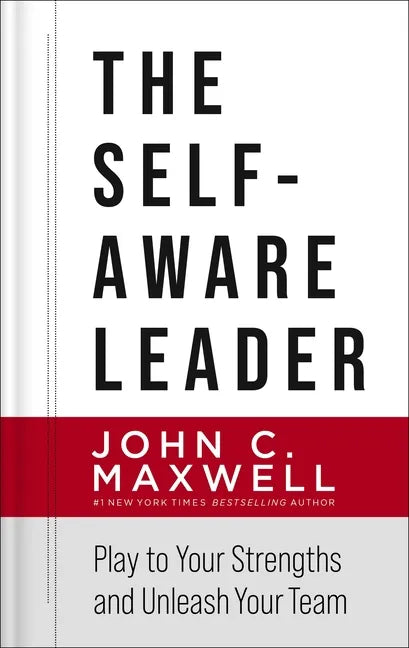 The Self-Aware Leader: Play to Your Strengths, Unleash Your Team - Hardcover
