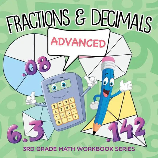 Fractions & Decimals (Advanced): 3rd Grade Math Workbook Series - Paperback