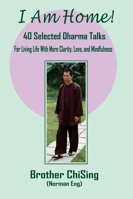 I Am Home: 40 Selected DharmaTalks For Living Life With Clarity, Love, and Mindfulness - Paperback