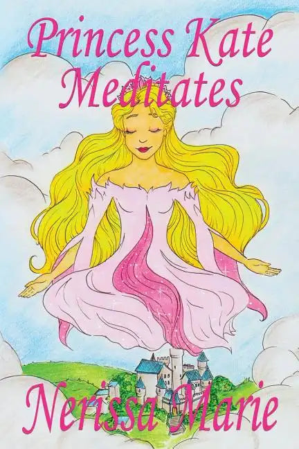 Princess Kate Meditates (Children's Book about Mindfulness Meditation for Kids, Preschool Books, Kids Books, Kindergarten Books, Kids Book, Ages 2-8, - Paperback