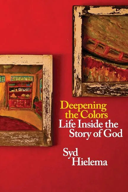 Deepening the Colors: Life Inside the Story of God - Paperback