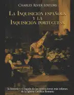 La Inquisición española y la Inquisición portuguesa: la historia y el legado de las instituciones más infames de la Iglesia Católica Romana - Paperback