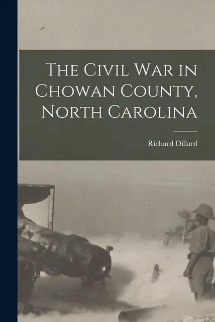 The Civil War in Chowan County, North Carolina - Paperback