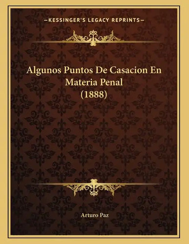 Algunos Puntos De Casacion En Materia Penal (1888) - Paperback