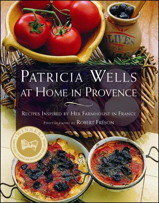 Patricia Wells at Home in Provence: Recipes Inspired by Her Farmhouse in France - Paperback