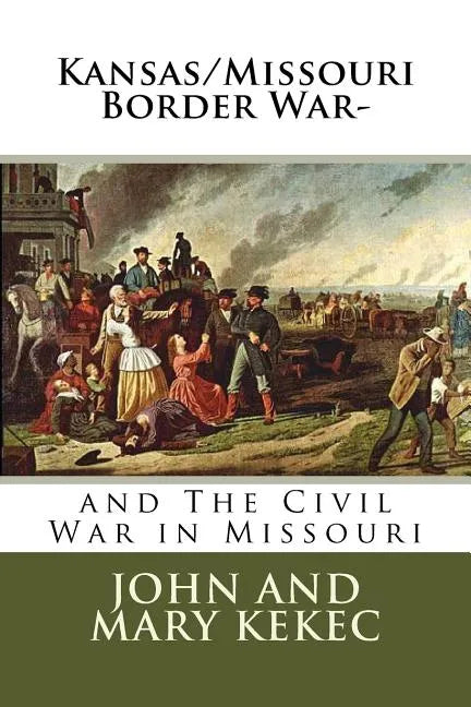 The Kansas/Missouri Border War-: and The Civil War in Missouri - Paperback