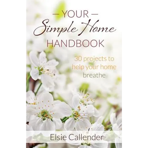 Your Simple Home Handbook: 30 Projects to Help Your Home Breathe - Paperback