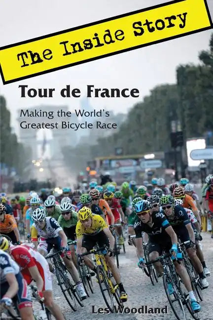 Tour de France: The Inside Story. Making the World's Greatest Bicycle Race - Paperback